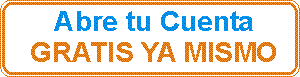 OBTENGA GRATIS SU CUENTA YA MISMO
